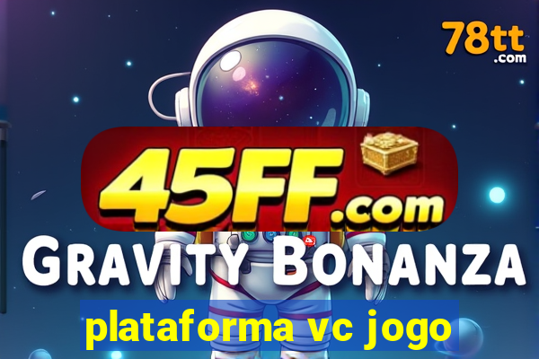 plataforma vc jogo